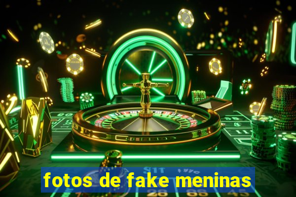 fotos de fake meninas